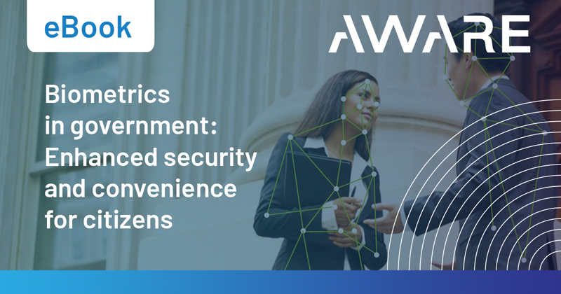 Biometrics in government: Enhanced security and convenience for citizens |  eBook - Aware