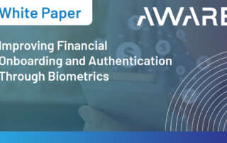 Improving Financial Onboarding and Authentication Through Biometrics