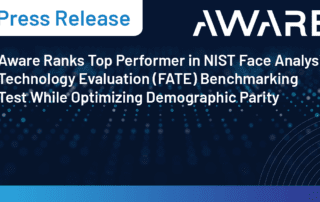 Aware Ranks Top Performer in NIST Face Analysis Technology Evaluation (FATE) Benchmarking Test